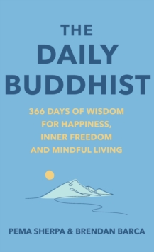 The Daily Buddhist : 366 Days of Wisdom for Happiness, Inner Freedom and Mindful Living