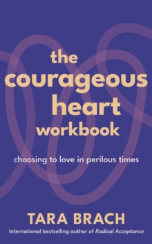 The Courageous Heart Workbook : Choosing to Love in Perilous Times