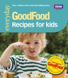 Good Food: Recipes for Kids : Triple-tested Recipes, Paperback / softback Book Good Food: Recipes for Kids : Triple-tested Recipes, Paperback / softback Book