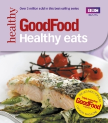 Good Food: Healthy Eats : Triple-tested Recipes, Paperback Book Good Food: Healthy Eats : Triple-tested Recipes, Paperback Book