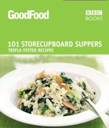 Good Food: 101 Store-cupboard Suppers : Triple-tested Recipes, Paperback Book Good Food: 101 Store-cupboard Suppers : Triple-tested Recipes, Paperback Book