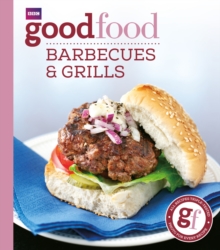 Good Food: Barbecues and Grills : Triple-tested Recipes, Paperback / softback Book Good Food: Barbecues and Grills : Triple-tested Recipes, Paperback / softback Book
