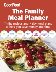 Good Food: The Family Meal Planner : Thrifty recipes and 7-day meal plans to help you save time and money, Paperback Book Good Food: The Family Meal Planner : Thrifty recipes and 7-day meal plans to help you save time and money, Paperback Book