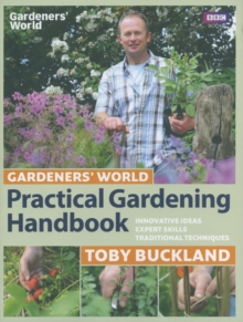 Gardeners' World Practical Gardening Handbook : Traditional Techniques, Expert Skills, Innovative Ideas, Hardback Book Gardeners' World Practical Gardening Handbook : Traditional Techniques, Expert Skills, Innovative Ideas, Hardback Book