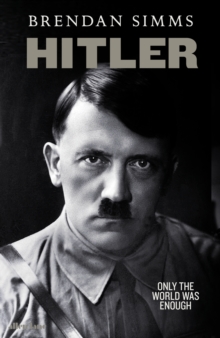 Hitler : Only the World Was Enough, Hardback Book Hitler : Only the World Was Enough, Hardback Book