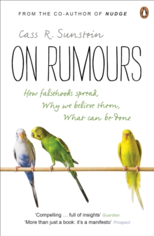 On Rumours : How Falsehoods Spread, Why We Believe Them, What Can Be Done