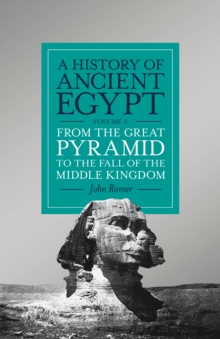 A History of Ancient Egypt, Volume 2 : From the Great Pyramid to the Fall of the Middle Kingdom, Hardback Book A History of Ancient Egypt, Volume 2 : From the Great Pyramid to the Fall of the Middle Kingdom, Hardback Book