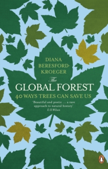 The Global Forest : 40 Ways Trees Can Save Us