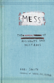 Mess : The Manual of Accidents and Mistakes