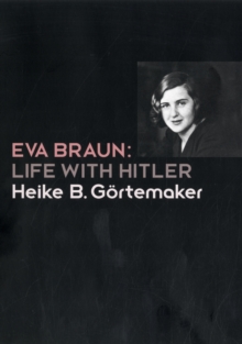 Eva Braun : Life with Hitler, Hardback Book Eva Braun : Life with Hitler, Hardback Book