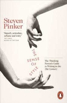 The Sense of Style : The Thinking Person's Guide to Writing in the 21st Century