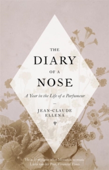 The Diary Of A Nose: A Year In The Life Of A Parfumeur,, Hardback Book The Diary Of A Nose: A Year In The Life Of A Parfumeur,, Hardback Book