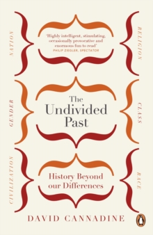 The Undivided Past : History Beyond Our Differences