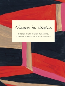 Women in Clothes : Why We Wear What We Wear, Paperback / softback Book Women in Clothes : Why We Wear What We Wear, Paperback / softback Book