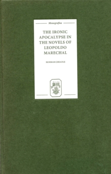 The Ironic Apocalypse in the Novels of Leopoldo Marechal