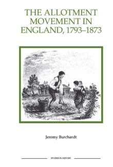 The Allotment Movement in England, 1793-1873