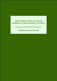 New Directions in Later Medieval Manuscript Studies : Essays from the 1998 Harvard Conference