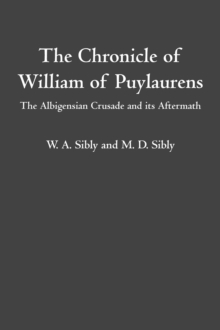 The Chronicle of William of Puylaurens : The Albigensian Crusade and its Aftermath