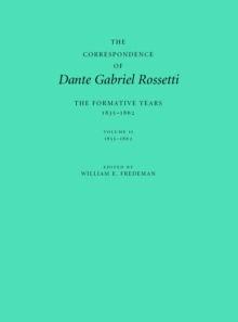 The Correspondence of Dante Gabriel Rossetti : The Formative Years, 1835-1862: Charlotte Street to Cheyne Walk. II. 1855-1862