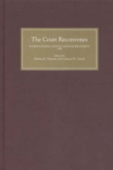 The Court Reconvenes: Courtly Literature Across the Disciplines : Selected Papers from the Ninth Triennial Congress of the International Courtly Literature Society, University of British Columbia, Van