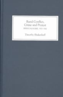 Rural Conflict, Crime and Protest: Herefordshire, 1800-1860