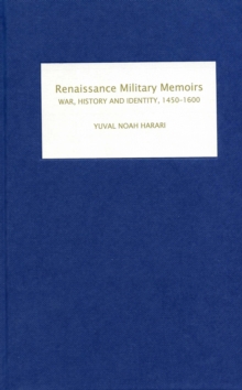 Renaissance Military Memoirs : War, History and Identity, 1450-1600