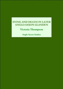 Dying and Death in Later Anglo-Saxon England