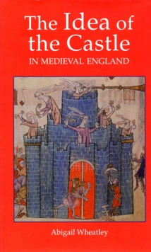 The idea of the castle in medieval England