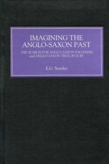 Imagining the Anglo-Saxon Past : The Search for Anglo-Saxon Paganism and Anglo-Saxon Trial by Jury