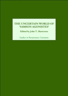 The Uncertain World of <I>Samson Agonistes</I>