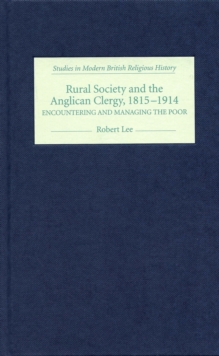 Rural Society and the Anglican Clergy, 1815-1914 : Encountering and Managing the Poor