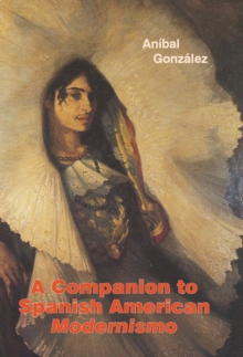 A Companion to Spanish American <I>Modernismo</I>