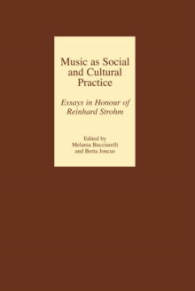 Music as Social and Cultural Practice : Essays in Honour of Reinhard Strohm