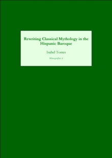 Rewriting Classical Mythology in the Hispanic Baroque