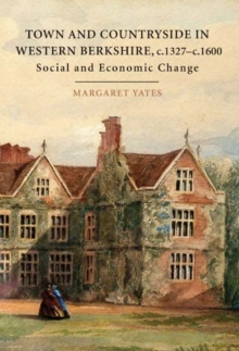 Town and Countryside in western Berkshire, c.1327-c.1600 : Social and Economic Change