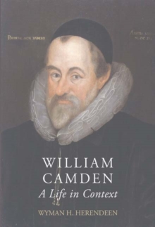 William Camden : A Life in Context