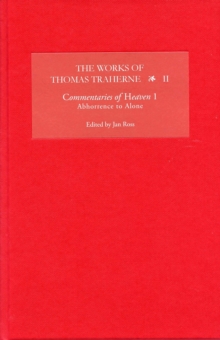 The Works of Thomas Traherne II : Commentaries of Heaven, part 1: Abhorrence to Alone