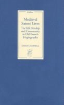 Medieval Saints' Lives : The Gift, Kinship and Community in Old French Hagiography