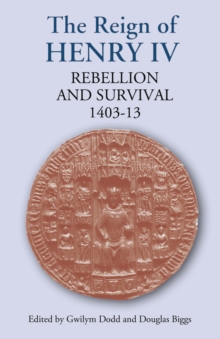 The Reign of Henry IV : Rebellion and Survival, 1403-1413