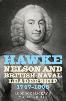 Hawke, Nelson and British Naval Leadership, 1747-1805