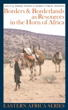 Borders and Borderlands as Resources in the Horn of Africa