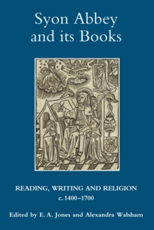 Syon Abbey and its Books : Reading, Writing and Religion, c.1400-1700