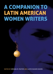 A Companion to Latin American Women Writers