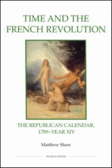 Time and the French Revolution : The Republican Calendar, 1789-Year XIV