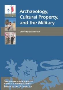 Archaeology, Cultural Property, and the Military