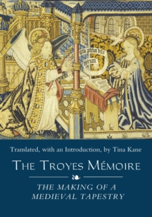 The Troyes Memoire: The Making of a Medieval Tapestry