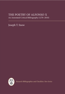 The Poetry of Alfonso X : An Annotated Critical Bibliography (1278-2010)