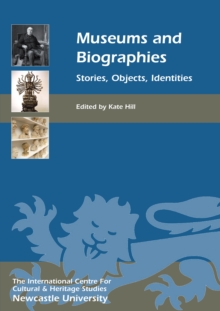 Museums and Biographies : Stories, Objects, Identities