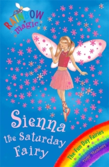 Sienna The Saturday Fairy : The Fun Day Fairies Book 6, Paperback Book Sienna The Saturday Fairy : The Fun Day Fairies Book 6, Paperback Book