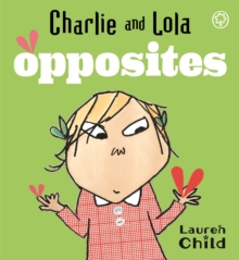 Charlie and Lola: Opposites : Board Book